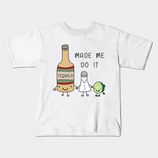 tequila made me do it Kids T-Shirt